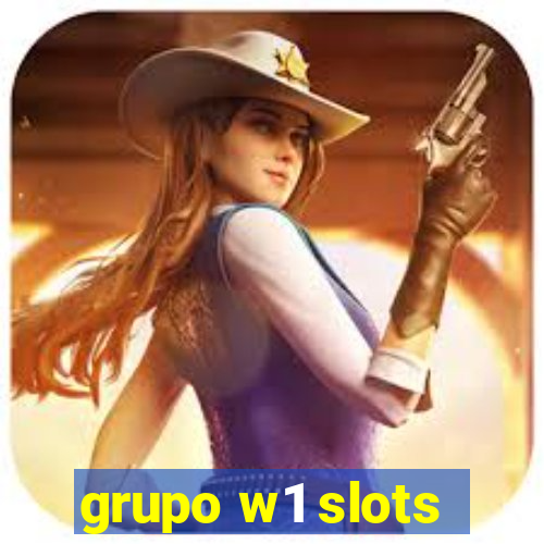 grupo w1 slots